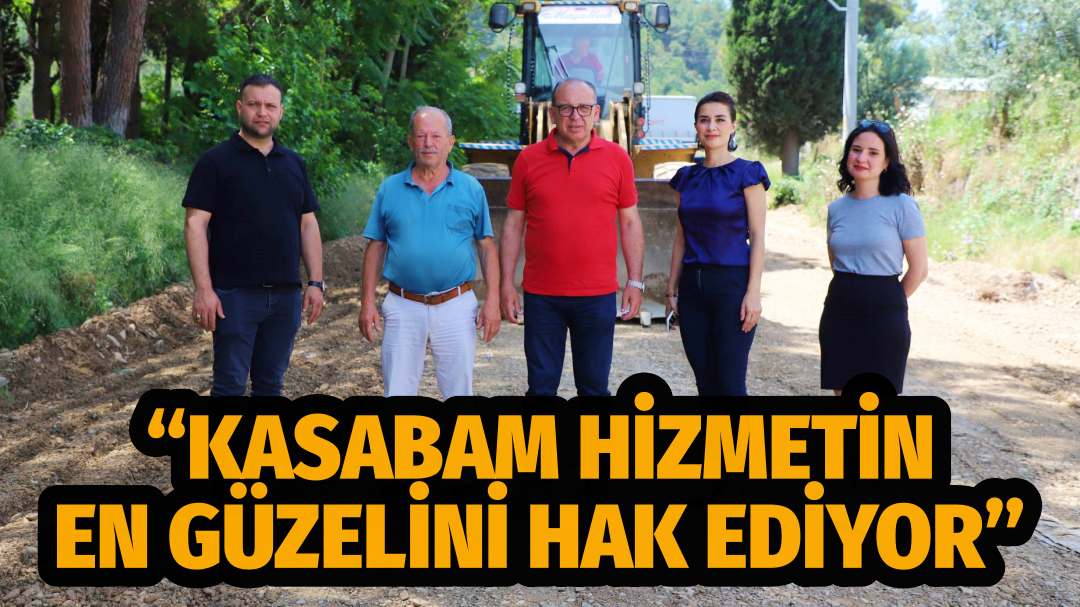 “Kasabam hizmetin en güzelini hak ediyor”