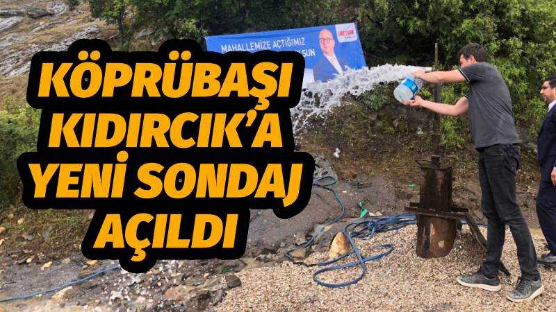 Köprübaşı Kıdırcık’a Yeni Sondaj Açıldı