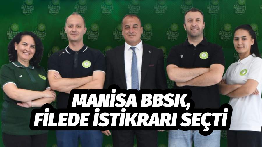 Manisa BBSK Filede İstikrarı Seçti