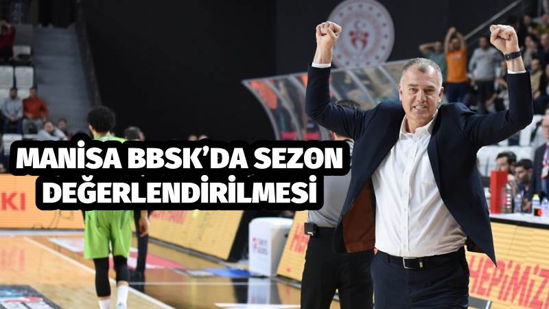 MANİSA BBSK’DA SEZON DEĞERLENDİRİLMESİ