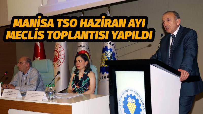 MANİSA TSO HAZİRAN AYI MECLİS TOPLANTISI YAPILDI