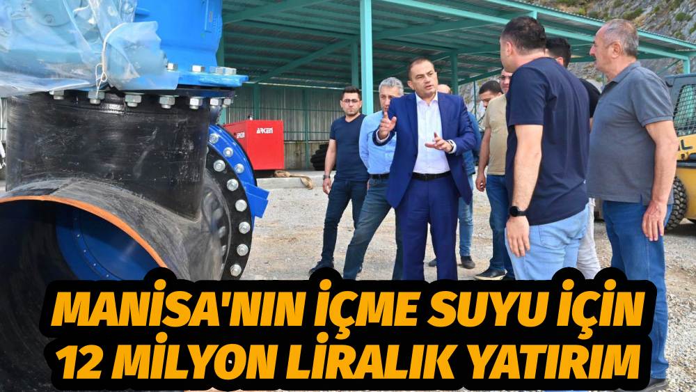 Manisa'nın İçme Suyu İçin 12 Milyon Liralık Yatırım