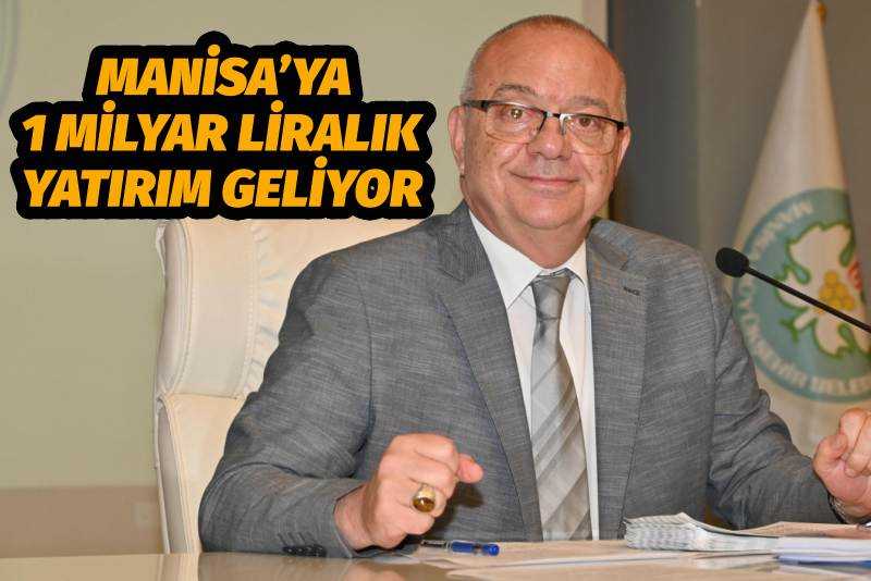 Manisa’ya 1 Milyar Liralık Yatırım Geliyor