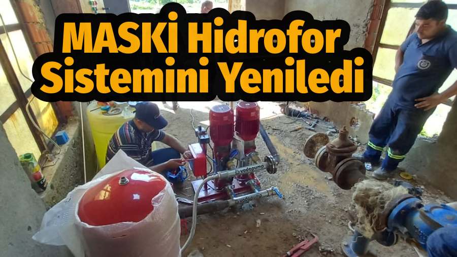 MASKİ Yeşilkavak Mahallesi’ndeki Hidrofor Sistemini Yeniledi