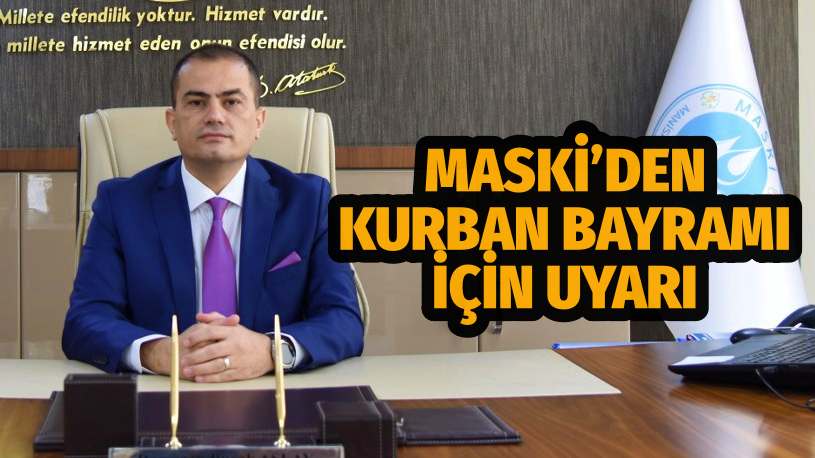 MASKİ’den Kurban Bayramı İçin Uyarı