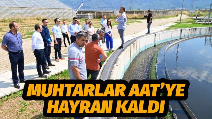 Muhtarlar AAT’ye Hayran Kaldı