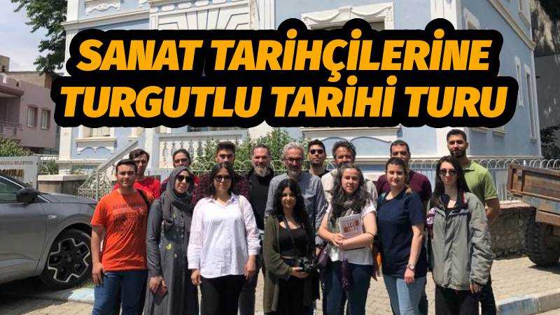 Sanat Tarihçilerine Turgutlu Tarihi Turu