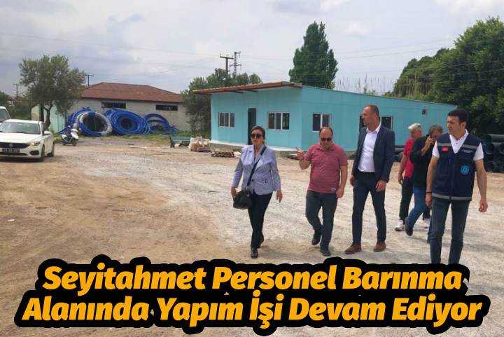 Seyitahmet Personel Barınma Alanında Yapım İşi Devam Ediyor