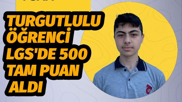 Turgutlulu Öğrenci LGS'de 500 Tam Puan Aldı