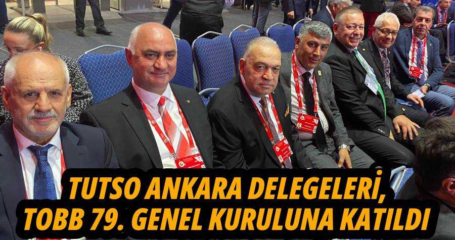 TUTSO Ankara Delegeleri, TOBB 79. Genel Kuruluna Katıldı