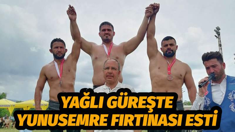 YAĞLI GÜREŞTE YUNUSEMRE FIRTINASI ESTİ
