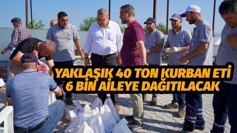 YAKLAŞIK 40 TON KURBAN ETİ 6 BİN AİLEYE DAĞITILACAK