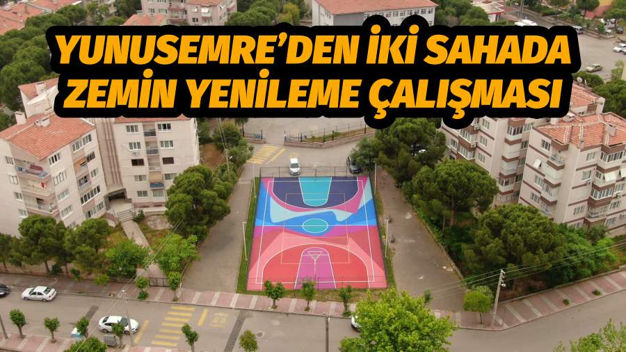 YUNUSEMRE’DEN İKİ SAHADA ZEMİN YENİLEME ÇALIŞMASI