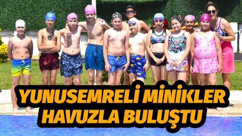 YUNUSEMRELİ MİNİKLER HAVUZLA BULUŞTU