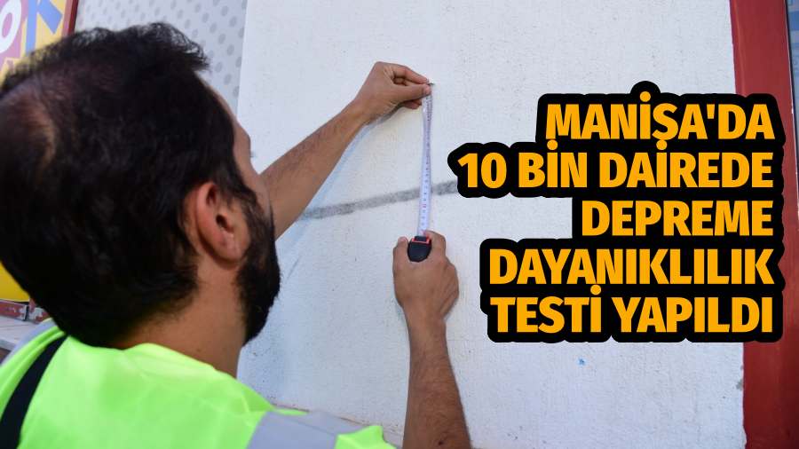 10 Bin Dairede Depreme Dayanıklılık Testi Yapıldı