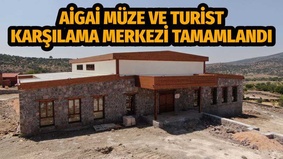 AİGAİ MÜZE VE TURİST KARŞILAMA MERKEZİ TAMAMLANDI
