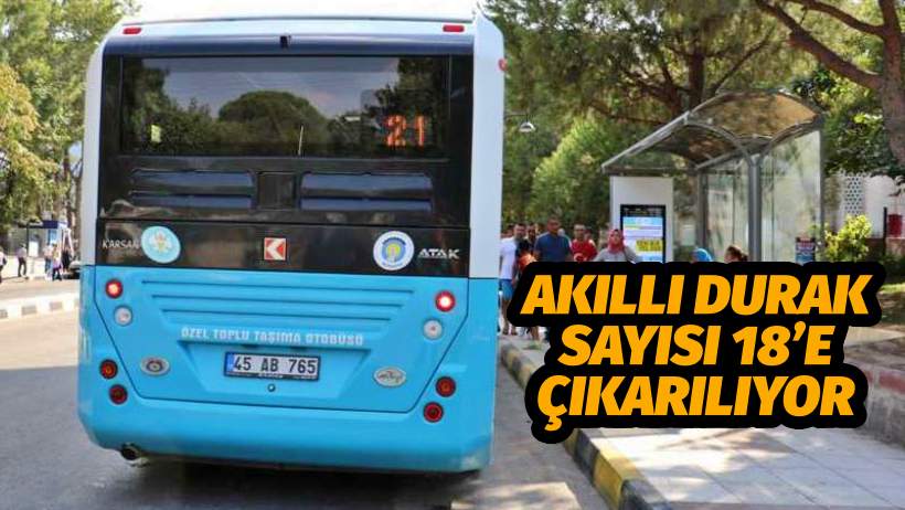 Akıllı Durak Sayısı 18’e Çıkarılıyor  