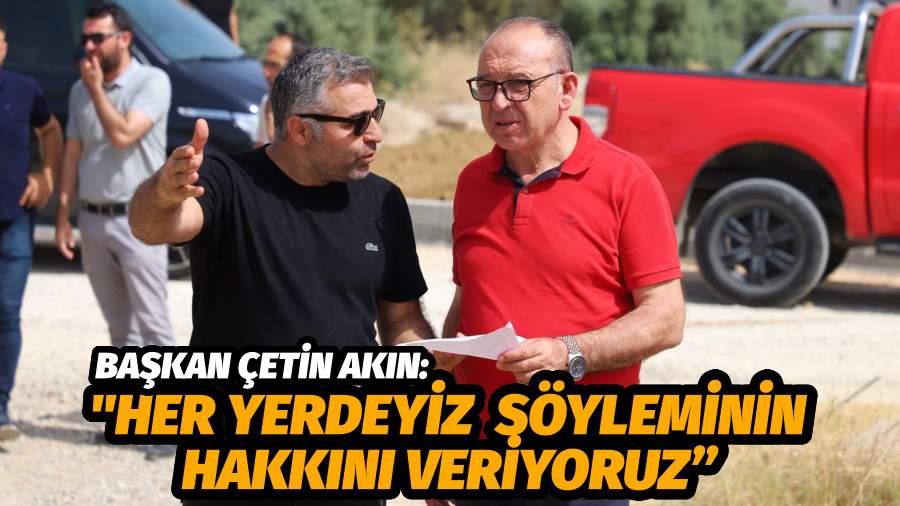 Başkan Çetin Akın: 