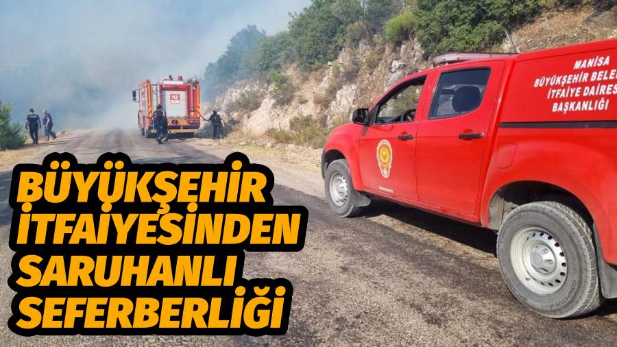 Büyükşehir İtfaiyesinden Saruhanlı Seferberliği  