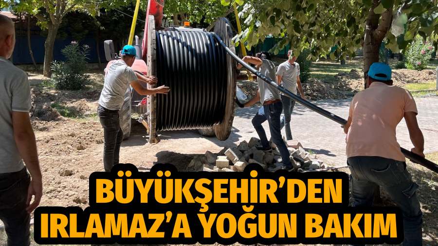 Büyükşehir’den Irlamaz’a Yoğun Bakım