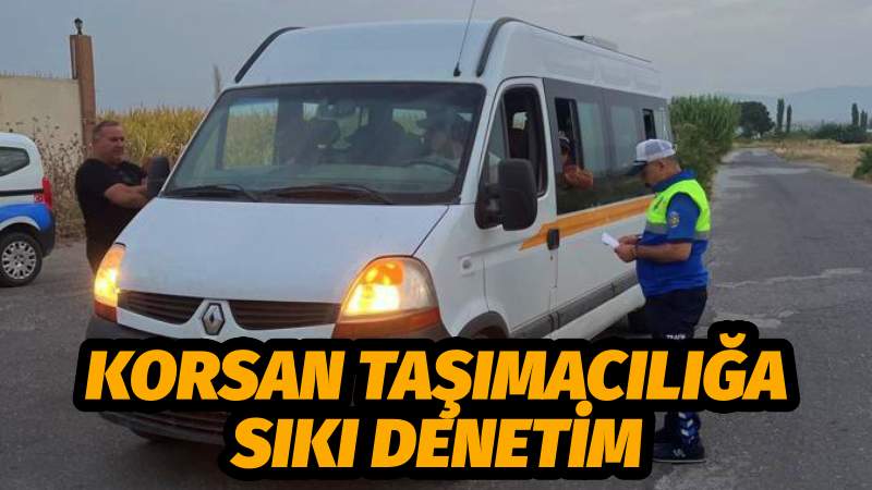 Büyükşehir’den Korsan Taşımacılığa Sıkı Denetim  