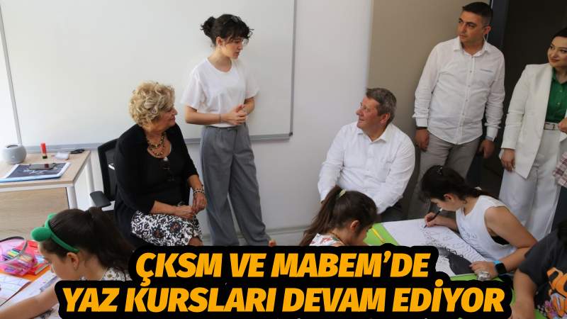 ÇKSM ve MABEM’de Yaz Kursları Devam Ediyor