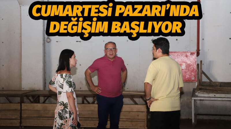 Cumartesi Pazarı’nda Değişim Başlıyor