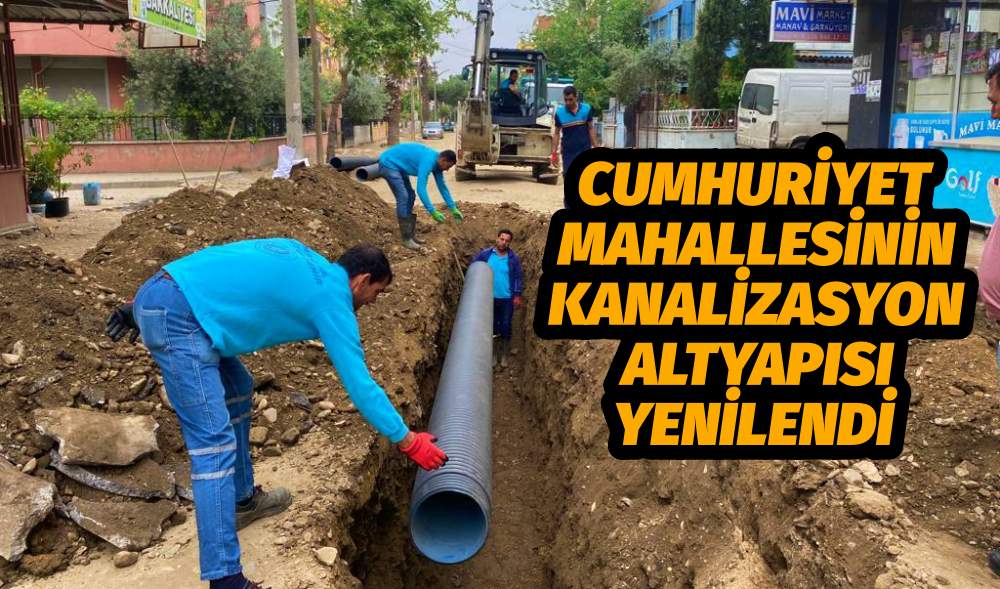 Cumhuriyet Mahallesinin Kanalizasyon Altyapısı Yenilendi