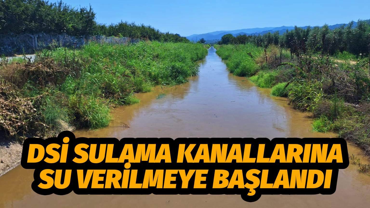DSİ Sulama Kanallarına Su Verilmeye Başlandı