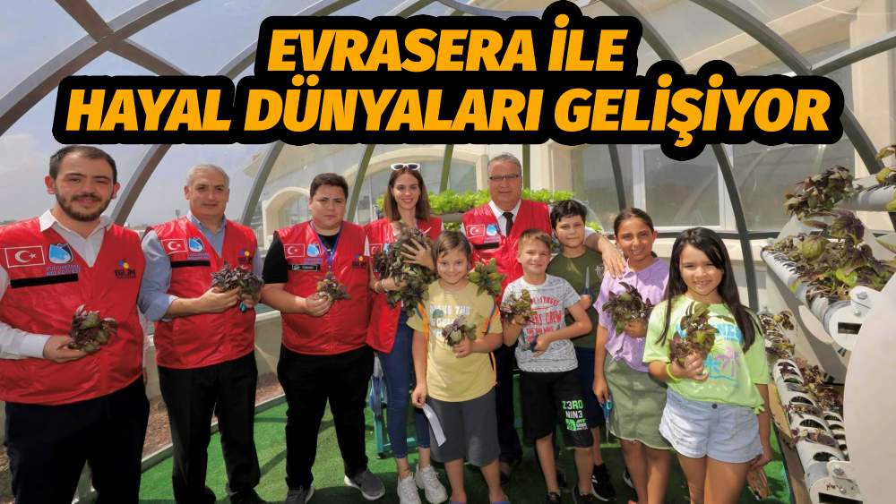 EVRASERA İLE HAYAL DÜNYALARI GELİŞİYOR