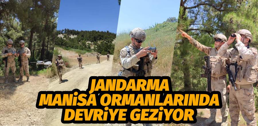 Jandarma Manisa ormanlarında devriye geziyor