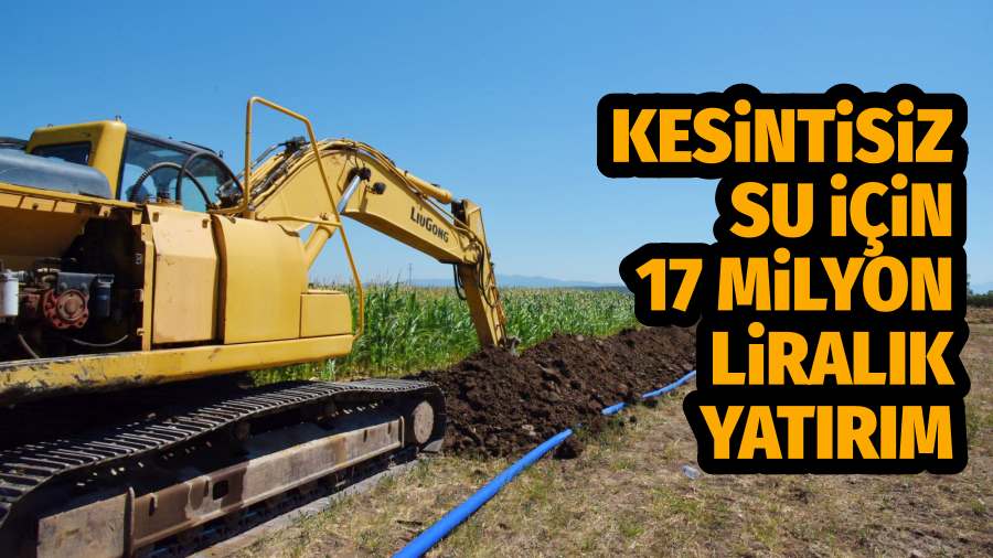 Kesintisiz Su İçin 17 Milyon TL’lik Yatırım