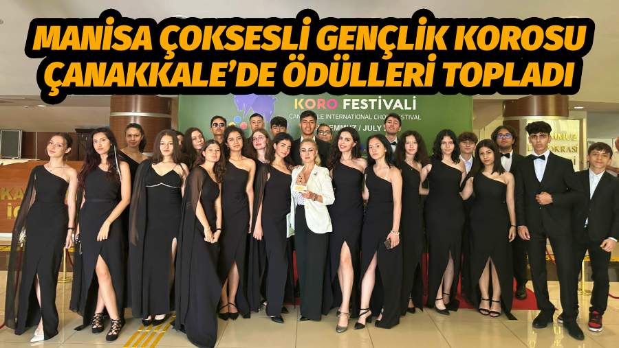 Manisa Çoksesli Gençlik Korosu Çanakkale’de Ödülleri Topladı  