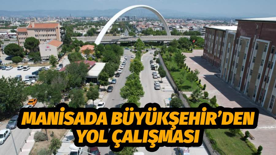 Manisalıların Yoğun Kullandığı Caddelerde Büyükşehir’den Yol Çalışması