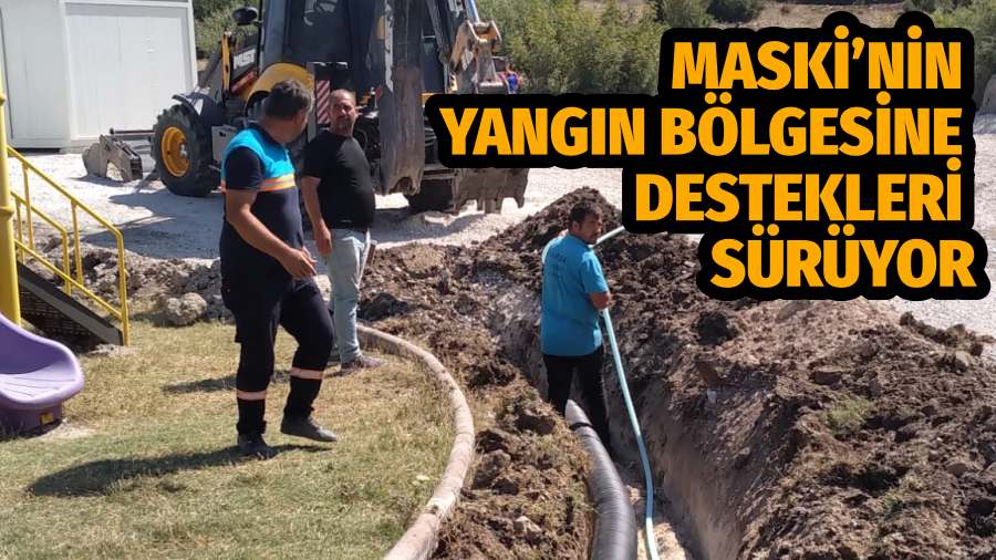 MASKİ’nin Yangın Bölgesine Destekleri Sürüyor