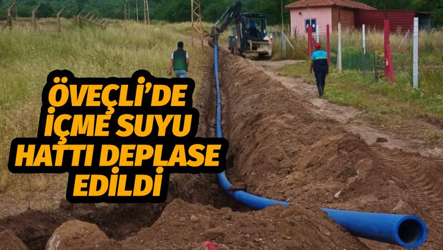 Öveçli’de İçme Suyu Hattı Deplase Edildi