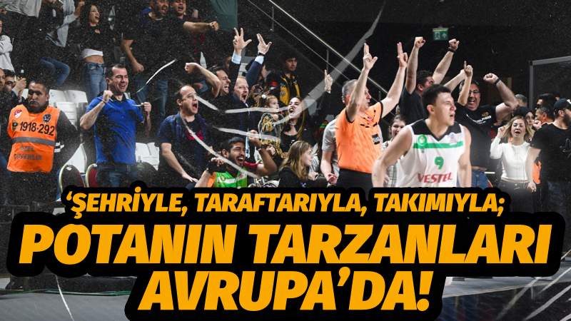 Potanın Tarzanları Avrupa’da!