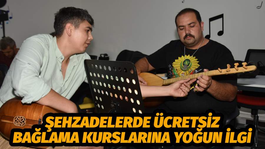 ŞEHZADELERDE ÜCRETSİZ BAĞLAMA KURSLARINA YOĞUN İLGİ
