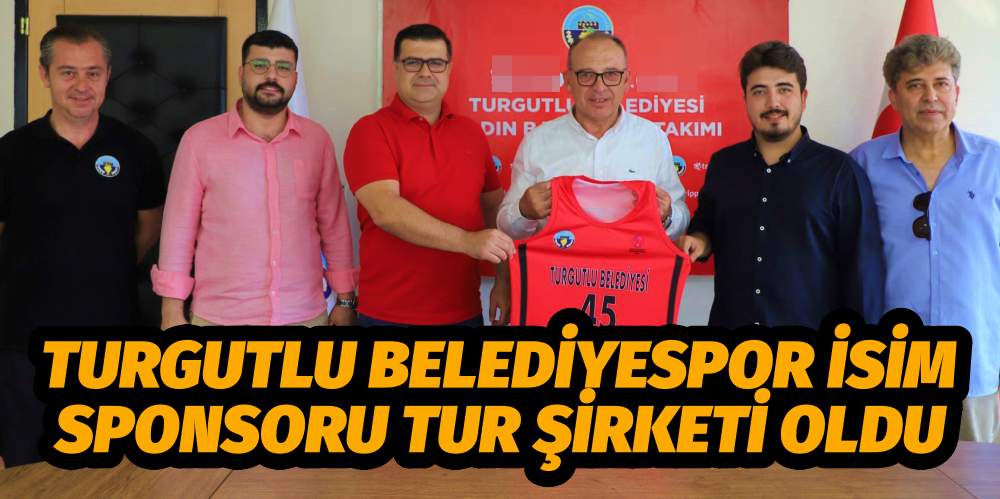 TURGUTLU BELEDİYESPOR İSİM SPONSORU TUR ŞİRKETİ OLDU