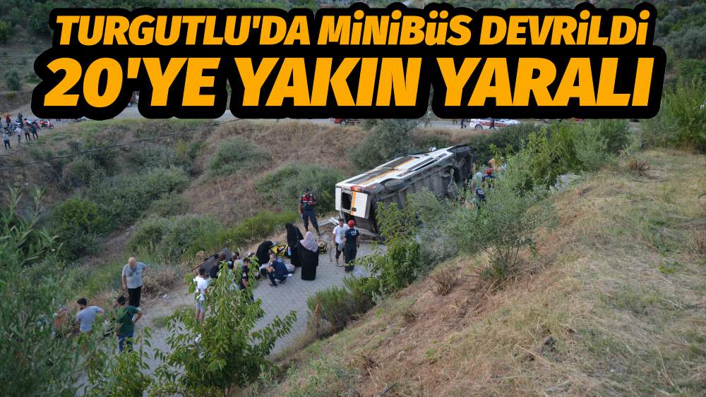 TURGUTLU'DA MİNİBÜS ŞARAMPOLE DEVRİLDİ