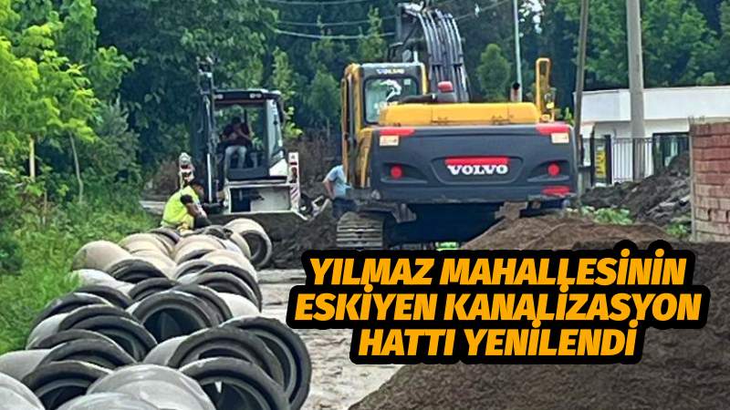 Yılmaz Mahallesinin Eskiyen Kanalizasyon Hattı Yenilendi