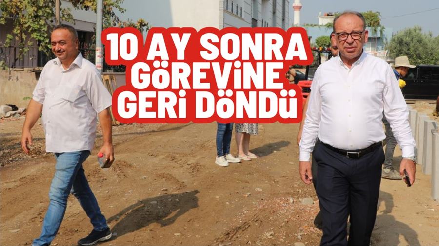 10 ay sonra görevine geri döndü