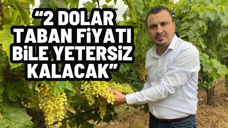 “2 DOLAR TABAN FİYATI BİLE YETERSİZ KALACAK”
