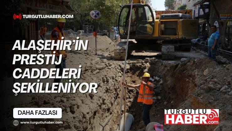 Alaşehir’in Prestij Caddeleri Şekilleniyor