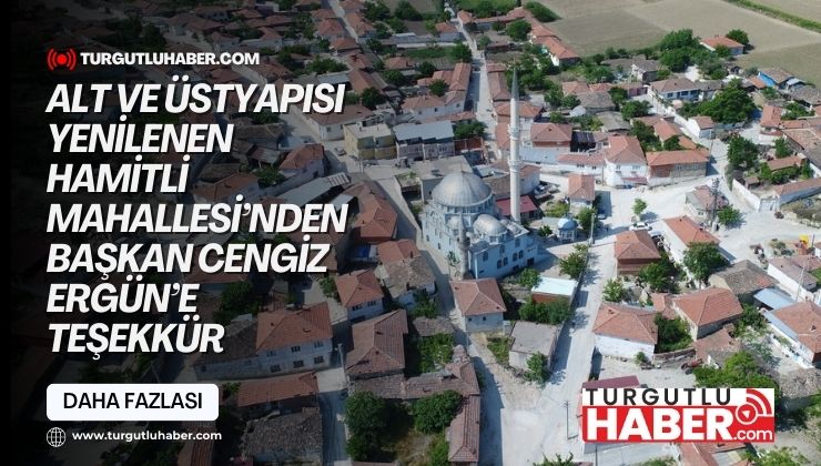 Alt ve Üstyapısı Yenilenen Hamitli Mahallesi’nden Başkan Cengiz Ergün’e Teşekkür