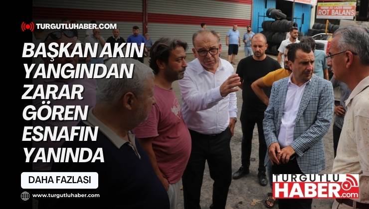 Başkan Akın Yangından Zarar Gören Esnafın Yanında