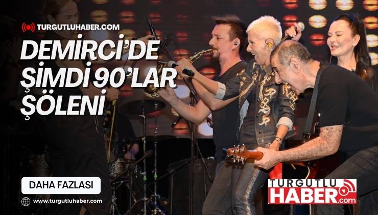 Demirci’de Şimdi 90’lar Şöleni
