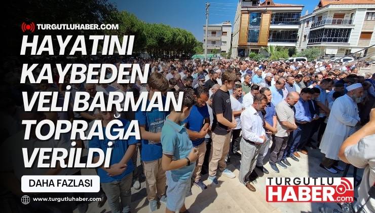 Hayatını Kaybeden Veli Barman Toprağa Verildi