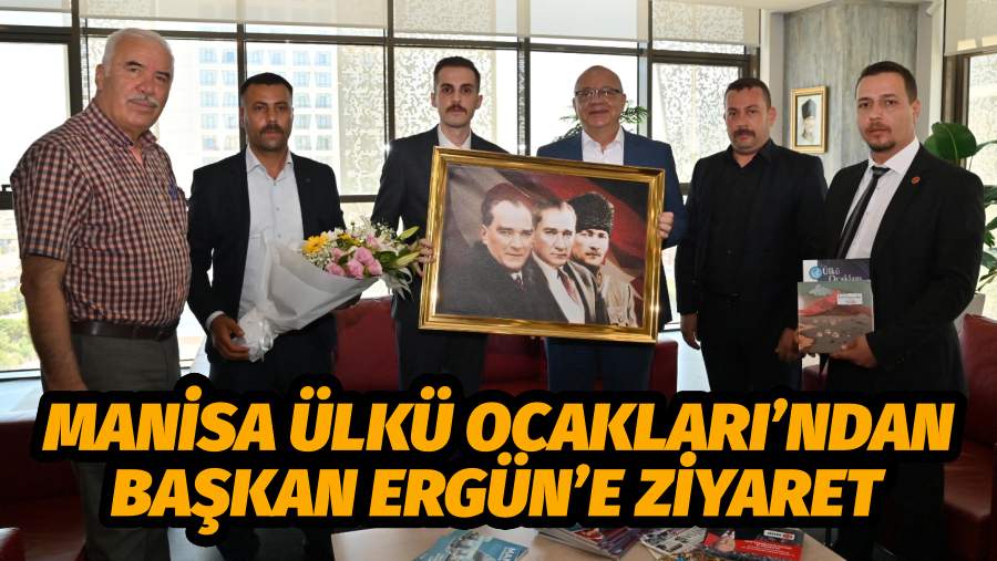 Manisa Ülkü Ocakları’ndan Başkan Ergün’e Ziyaret