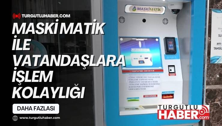 MASKİ MATİK ile Vatandaşlara İşlem Kolaylığı